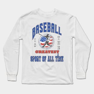 Baseball is the greatest sport of all time Long Sleeve T-Shirt